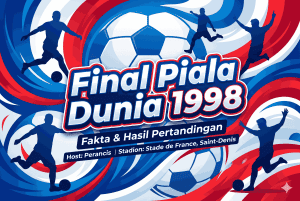 Final Piala Dunia 1998 Digelar di Kota Mana? Simak Fakta Lengkapnya