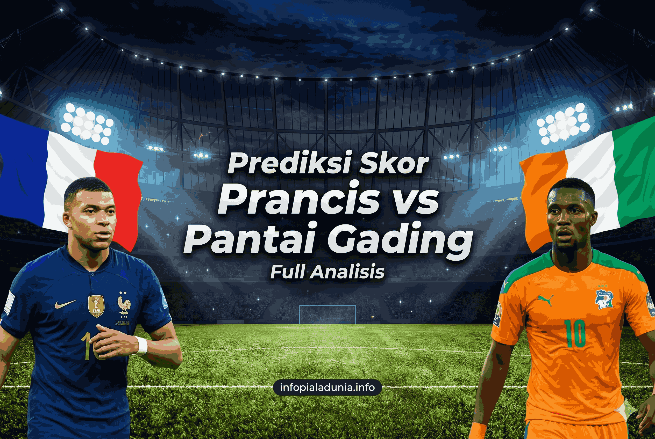 Prediksi Skor Prancis vs Pantai Gading Full Analisis
