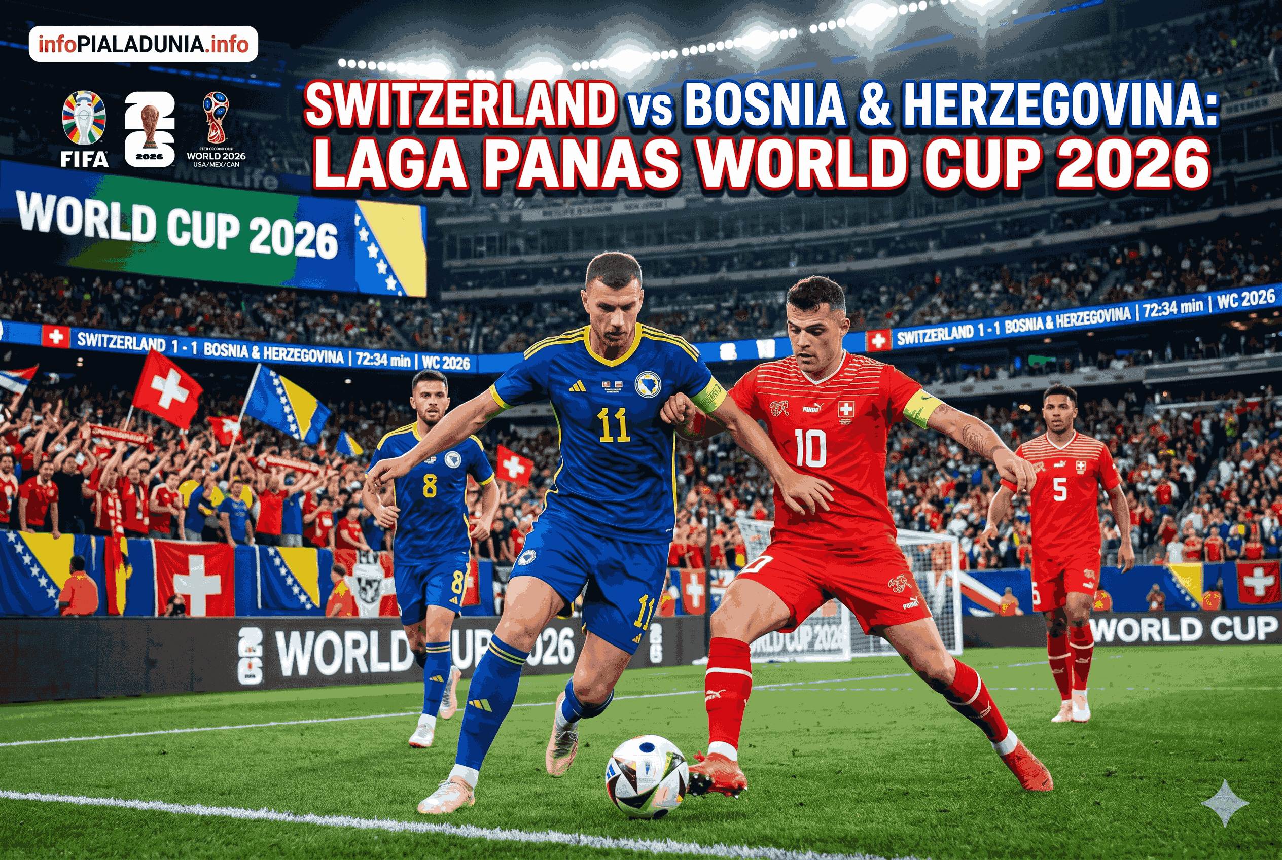 Swiss vs Bosnia Herzegovina: Laga Panas World Cup 2026