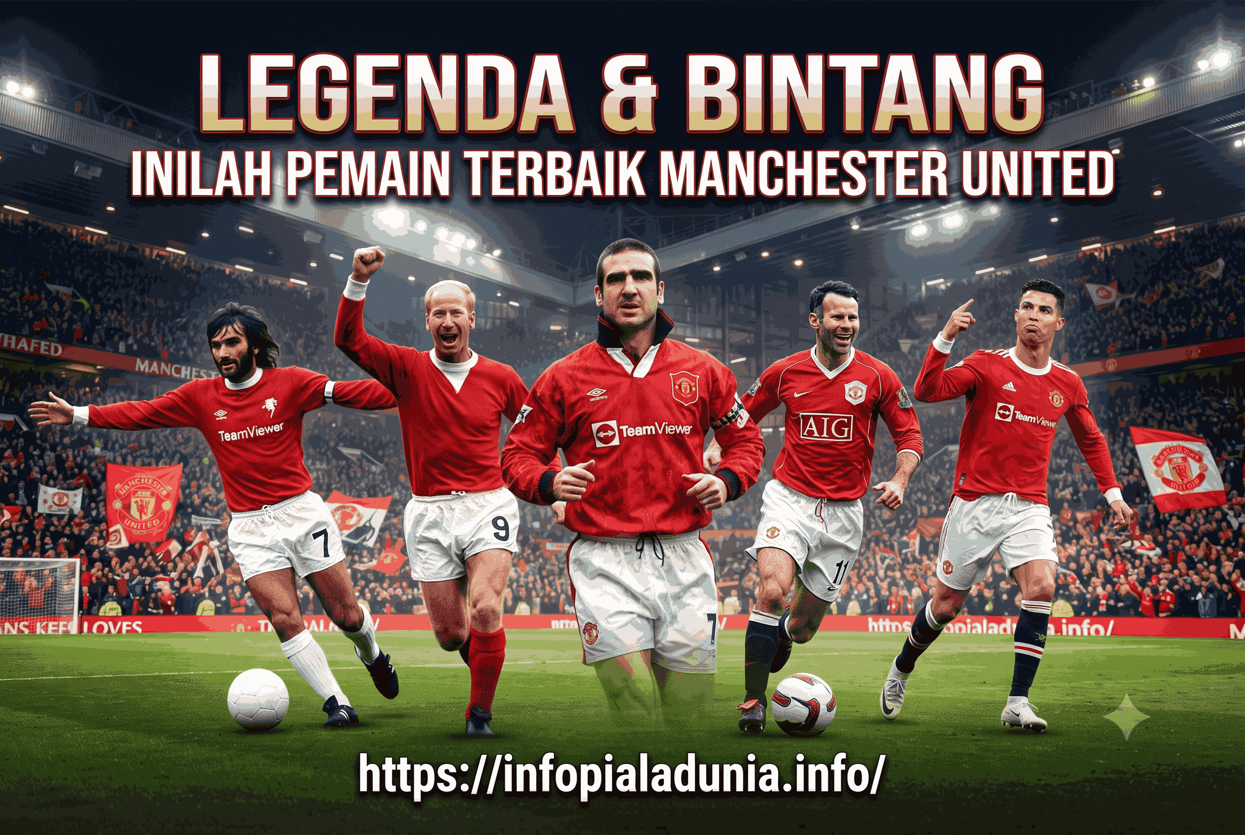 Legenda dan Bintang, Inilah Pemain Terbaik Manchester United