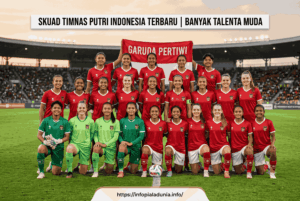 Skuad Timnas Putri Indonesia Terbaru, Ada Banyak Talenta Muda
